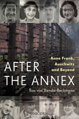 Book cover of After the Annex: Anne Frank, Auschwitz and Beyond by Von Benda-Beckmann, Bas