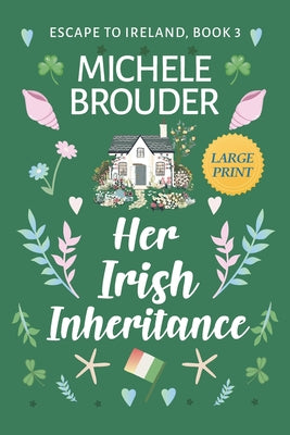 Book cover of Her Irish Inheritance (Escape to Ireland Book 3) Large Print by Brouder, Michele