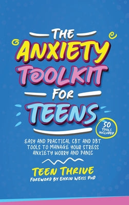 Book cover of The Anxiety Toolkit for Teens by Thrive, Teen