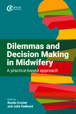 Book cover of Dilemmas and Decision Making in Midwifery: A Practice-based Approach by Crozier, Kenda