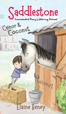 Book cover of Saddlestone Connemara Pony Listening School Conor and Coconut by Heney, Elaine