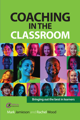 Book cover of Coaching in the Classroom: Bringing out the best in learners by Jamieson, Mark