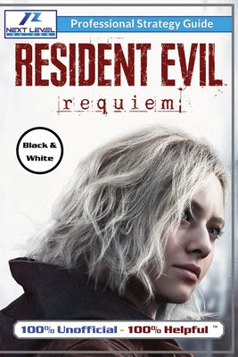 Resident Evil Requiem Strategy Guide (Black and White Budget-Friendly Edition): 100% Unofficial - 100% Helpful Walkthrough by Next Level Guides book cover