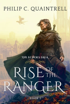 Book cover of Rise of the Ranger: (The Echoes Saga: Book 1) by Quaintrell, Philip C.