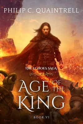Age of the King: (The Echoes Saga: Book 6) by Philip C. Quaintrell book cover