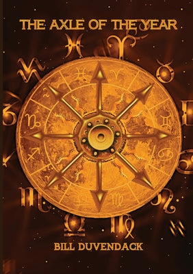 Book cover of The Axle of the Year by Duvendack, Bill