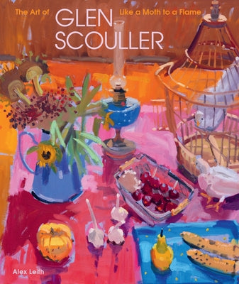 Book cover of Like a Moth to a Flame: The Art of Glen Scouller by Scouller, Glen