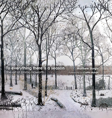 Book cover of To Everything There Is a Season: The Art of Emma Haworth by Sturgis, Matthew