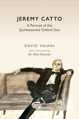 Book cover of Jeremy Catto: A Portrait of the Quintessential Oxford Don by Vaiani, David