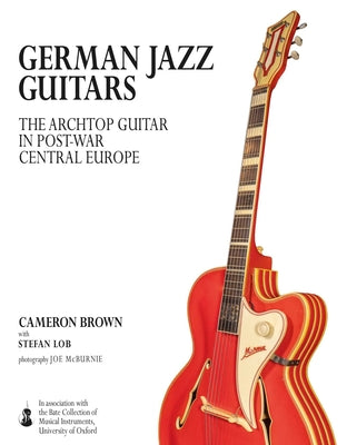 Book cover of German Jazz Guitars: The Archtop Guitar in Post-War Central Europe by Brown, Cameron