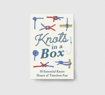 Book cover of Knots in a Box: 30 Essential Knots; Hours of Timeless Fun by Duriez, Chris