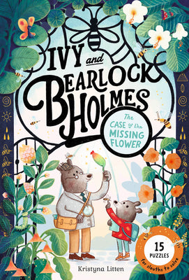 Book cover of The Case of the Missing Flower (Ivy and Bearlock Holmes Book 1): 15 Puzzles for Sleuths to Solve by Litten, Kristyna