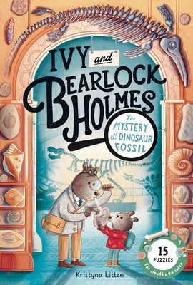 The Mystery of the Dinosaur Fossil (Ivy and Bearlock Holmes Book 2): 15 Puzzles for Sleuths to Solve by Litten, Kristyna book cover