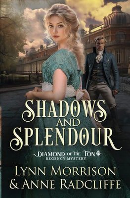 Shadows and Splendour: A Diamond of the Ton Regency Mystery