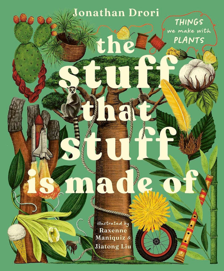 Book cover of The Stuff That Stuff Is Made of: The Things We Make with Plants by Drori, Jonathan