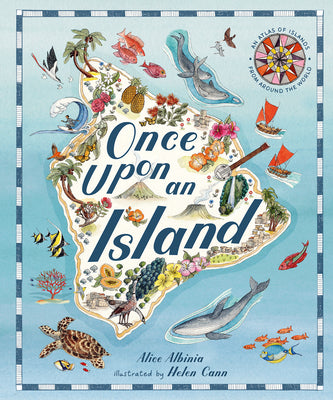 Once Upon an Island: An Atlas of Islands from Around the World by Albinia, Alice book cover