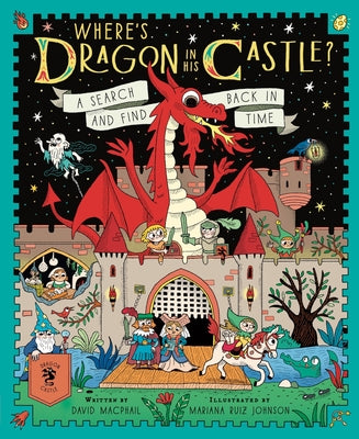 Where's Dragon in His Castle?: A Search and Find Back in Time by MacPhail, David book cover