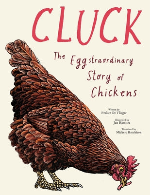 Cluck!: The Eggstraordinary Story of Chickens by De Vlieger, Evelien book cover