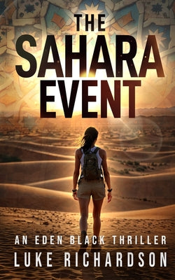 The Sahara Event: A pulse-pounding archaeological thriller (Eden Black book 7) by Luke Richardson book cover