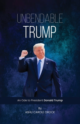 Book cover of Unbendable Trump by Orock, Ashu Carole