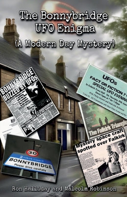 Book cover of The Bonnybridge UFO Enigma (A Modern Day Mystery) by Robinson, Malcolm