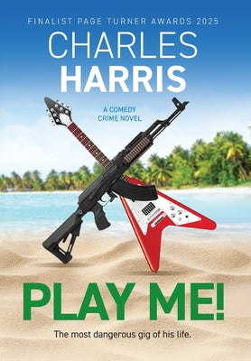 Play Me!: The new comedy crime novel - finalist for the Page Turner Awards 2025 by Charles Harris book cover