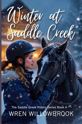 Winter at Saddle Creek (friendship healing horse book): A Fast-Paced Horse Barn Storm Adventure for Young Riders and Horse Lovers by Wren Willowbrook book cover