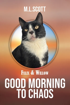 Felix & Willow Good morning to Chaos by M. L. Scott book cover