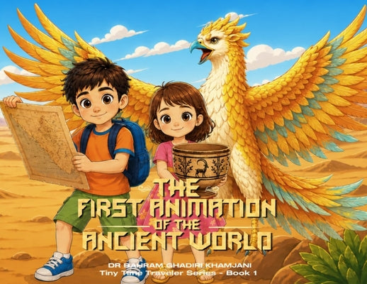 THE FIRST ANIMATION OF THE ANCIENT WORLD (Tiny Time Traveler Series - Book 1) by Bahram Ghadiri Khamjani book cover