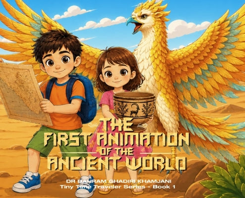 THE FIRST ANIMATION OF THE ANCIENT WORLD (Tiny Time Traveler Series - Book 1) by Bahram Ghadiri Khamjani book cover