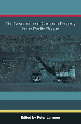 The Governance of Common Property in the Pacific Region by Peter Larmour book cover