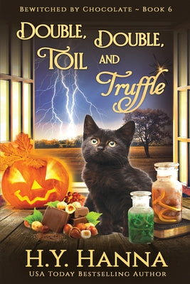 Book cover of Double, Double, Toil and Truffle (LARGE PRINT): BEWITCHED BY CHOCOLATE Mysteries Book 6 by Hanna, H. y.
