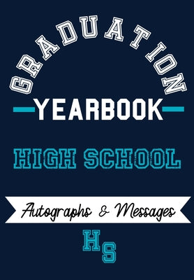 High School Yearbook: Capture the Special Moments of School, Graduation and College by The Life Graduate Publishing Group book cover