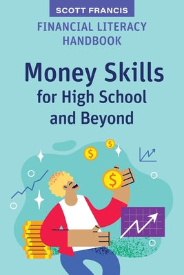 Financial Literacy Handbook: Money Skills for High School and Beyond by Scott Francis book cover