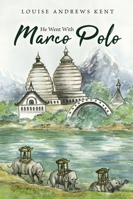 He Went With Marco Polo: A Story of Venice and Cathay by Louise Andrews Kent book cover