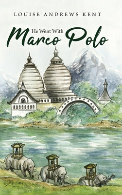 He Went With Marco Polo: A Story of Venice and Cathay by Louise Andrews Kent book cover