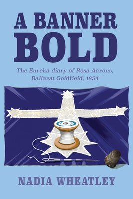 A Banner Bold by Nadia Wheatley book cover