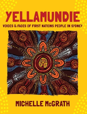 Yellamundie: Voices and faces of First Nations People in Sydney by Michelle McGrath book cover