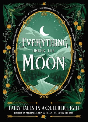Everything Under the Moon: Fairy Tales in a Queerer Light by Michael Earp book cover