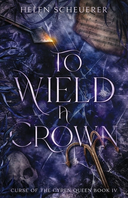 Book cover of To Wield a Crown by Scheuerer, Helen