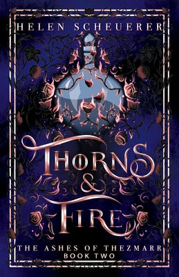 Book cover of Thorns & Fire: An epic fantasy romance by Scheuerer, Helen