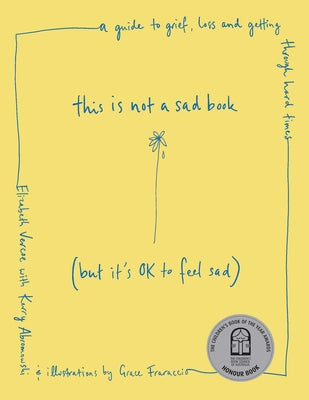 This Is Not a Sad Book (But It's Ok to Feel Sad): A Guide to Grief, Loss and Getting Through Hard Times by Elizabeth Vercoe book cover