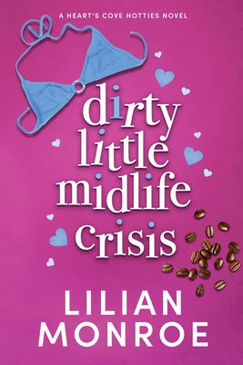 Dirty Little Midlife Crisis: A later-in-life romance