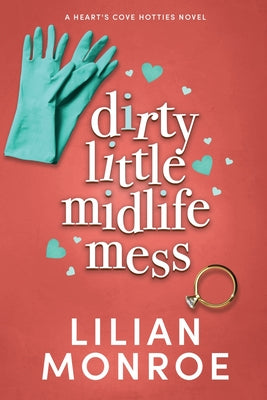 Book cover of Dirty Little Midlife Mess: A later-in-life romance by Monroe, Lilian