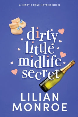 Book cover of Dirty Little Midlife Secret: A later-in-life romance by Monroe, Lilian