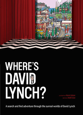 Where's David Lynch?: A Search-And-Find Adventure Through the Surreal Worlds of David Lynch by Keith Gow book cover
