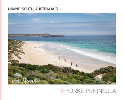 Book cover of Hiking South Australia's Yorke Peninsula by Stewart, Vicki