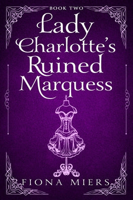 Book cover of Lady Charlotte's Ruined Marquess: Steamy Regency Romance by Miers, Fiona