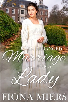 Book cover of An Arranged Marriage for a Lady by Miers, Fiona