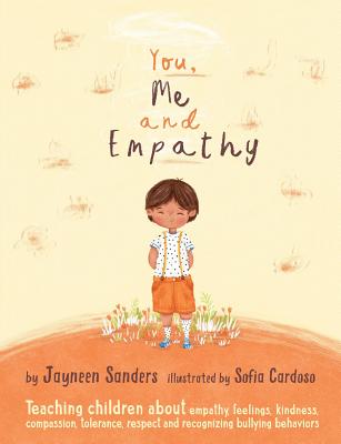You, Me and Empathy: Teaching children about empathy, feelings, kindness, compassion, tolerance and recognising bullying behaviours by Sanders, Jayneen book cover